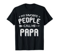 Funny My Favorite People Call Me Papa T-Shirt - Streetwear Style Men Women - T-Shirt, Sweatshirt, Hoodie