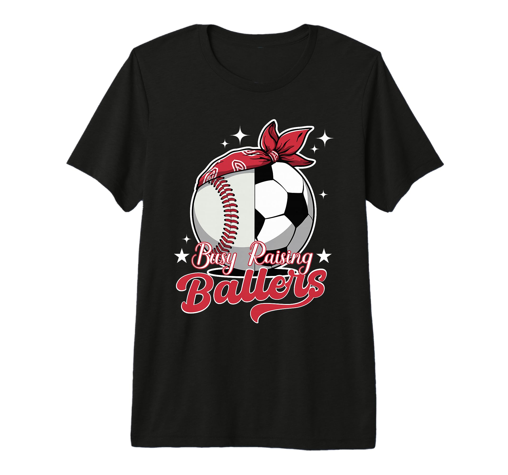 Busy Raising Ballers Baseball Soccer T-Shirt - Novelty Apparel Men Women - T-Shirt, Sweatshirt, Hoodie