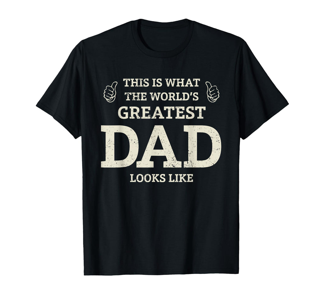 This Is What Worlds Greatest Dad Fathers T-Shirt - Unique Graphic Unisex - T-Shirt, Sweatshirt, Hoodie