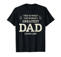 This Is What Worlds Greatest Dad Fathers T-Shirt - Unique Graphic Unisex - T-Shirt, Sweatshirt, Hoodie