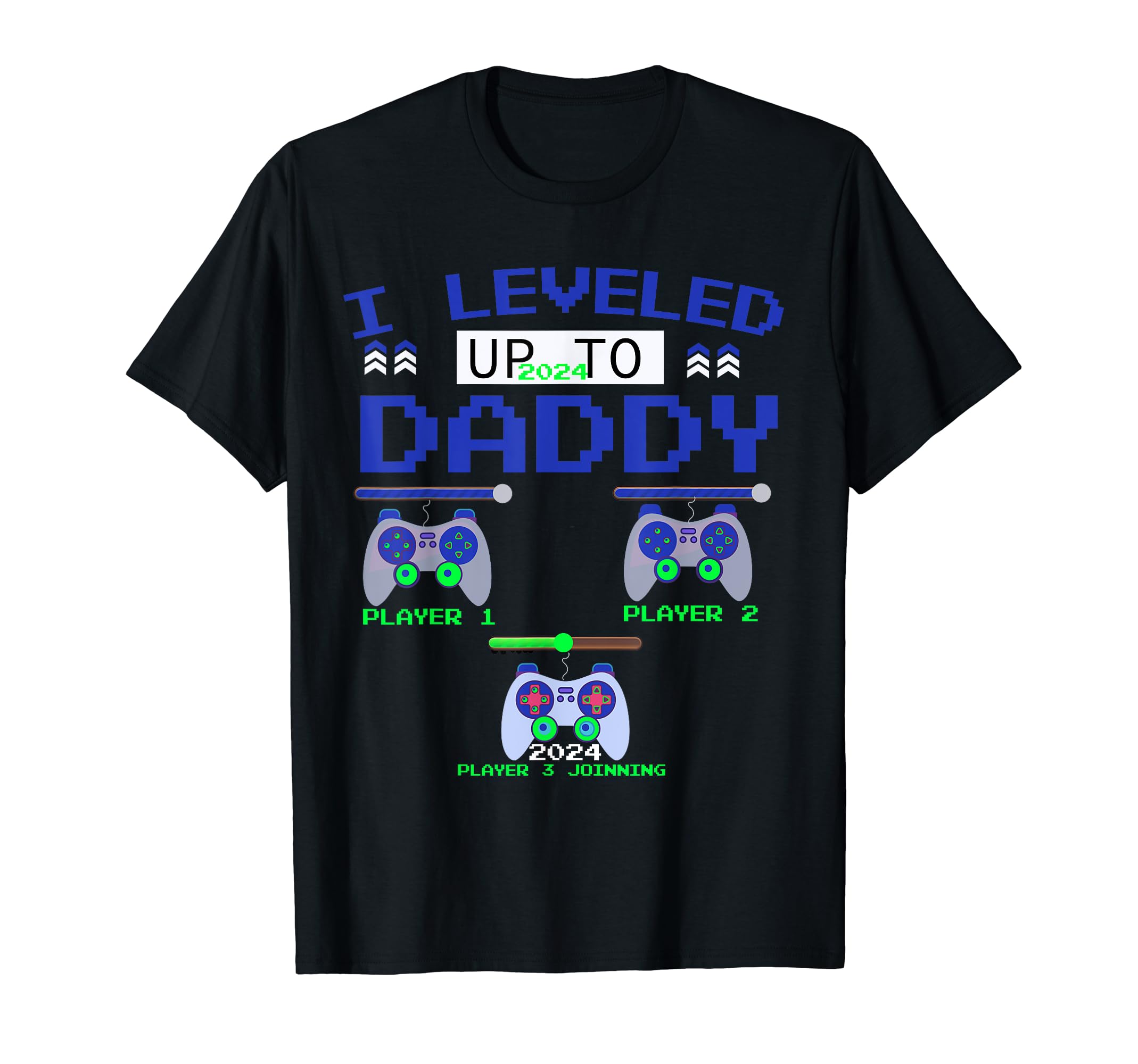 Leveled Up To Daddy 2024 Funny Soon To Be T-Shirt - Trendy Graphic Unisex - T-Shirt, Sweatshirt, Hoodie