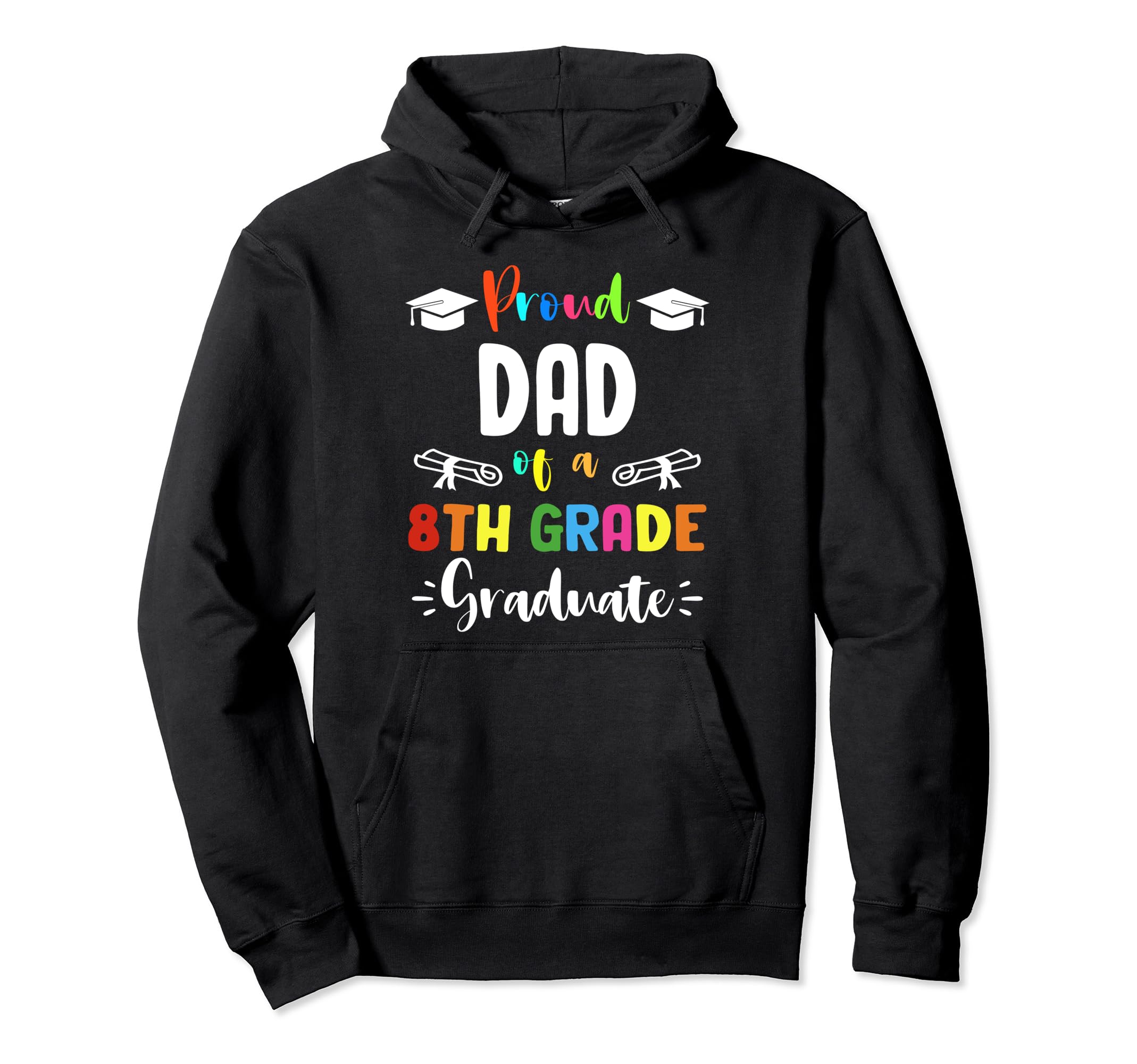 Proud Dad 8Th Grade Graduate Hoodie - Novelty Apparel for Adults - T-Shirt, Sweatshirt, Hoodie