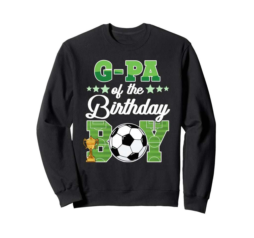 Soccer G Pa Birthday Party Soccer Sweatshirt - Novelty Apparel Men Women - T-Shirt, Sweatshirt, Hoodie