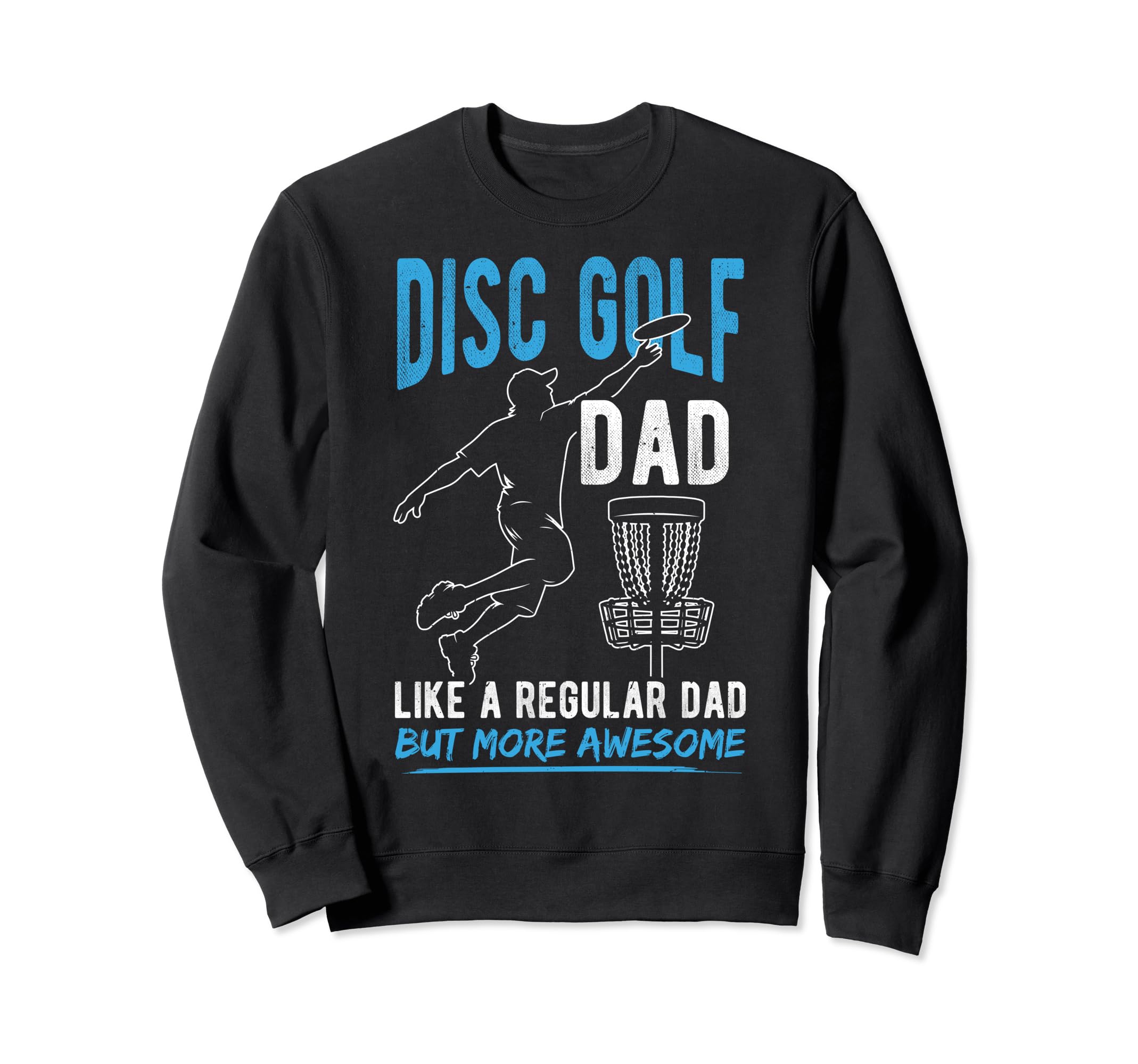 Disc Golf Dad Like Regular Dad Sweatshirt - Minimalist Print for Adults - T-Shirt, Sweatshirt, Hoodie