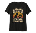 Dad And Daughter Forever Connected T-Shirt - Novelty Apparel for Adults - T-Shirt, Sweatshirt, Hoodie
