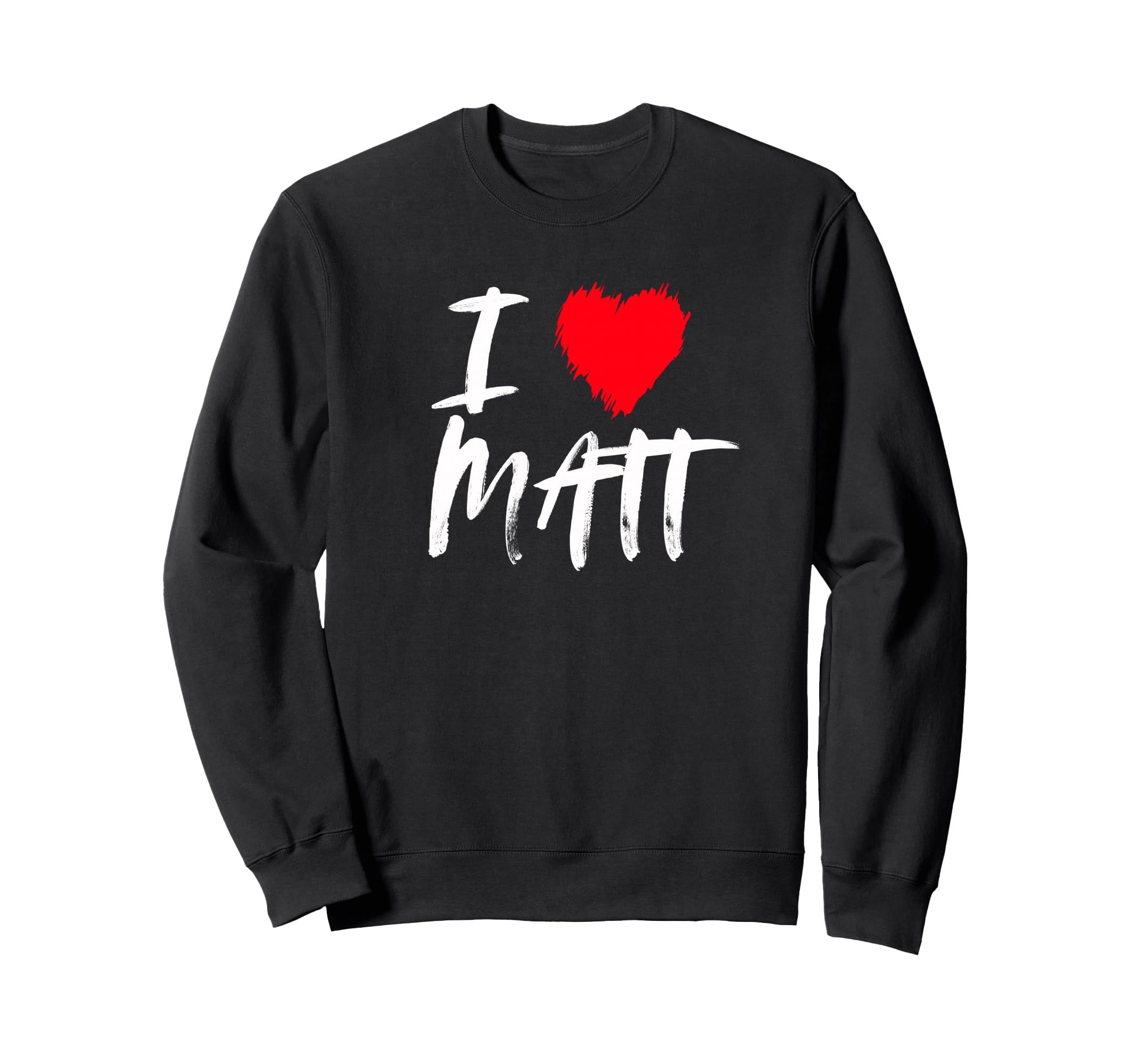 I Love Matt Red Heart Husband Sweatshirt - Novelty Apparel for Adults - T-Shirt, Sweatshirt, Hoodie