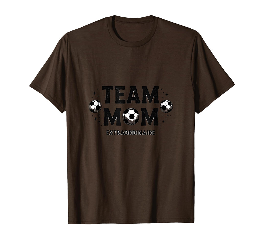 Team Mom Extraordinaire Soccer Parent T-Shirt - Novelty Apparel Men Women - T-Shirt, Sweatshirt, Hoodie