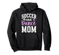 Soccer And Dance Mom Proud Dancer Soccer Hoodie - Graphic Print Men Women - T-Shirt, Sweatshirt, Hoodie