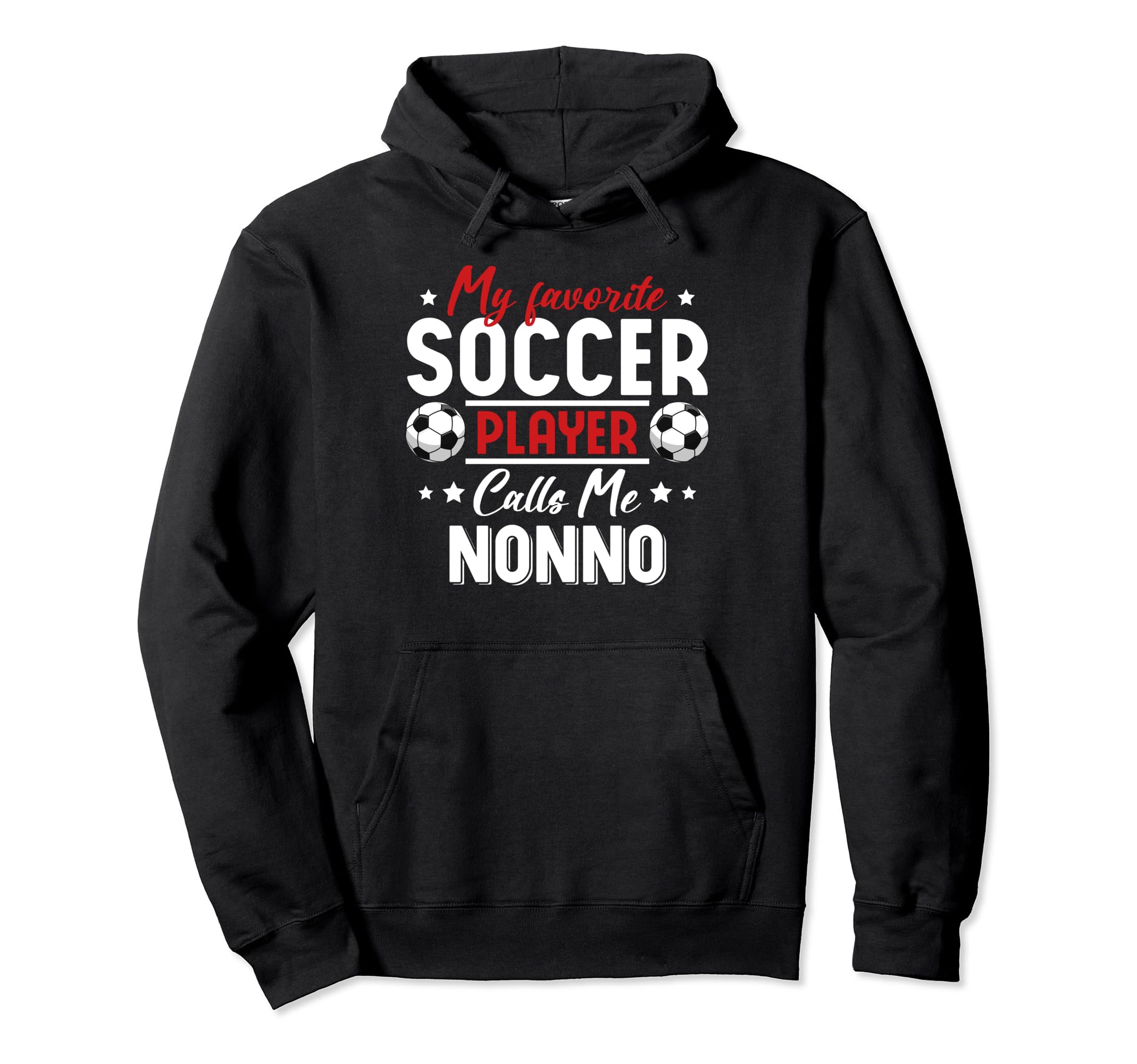 My Favorite Soccer Player Calls Me Nonno Hoodie - Streetwear Style Unisex - T-Shirt, Sweatshirt, Hoodie