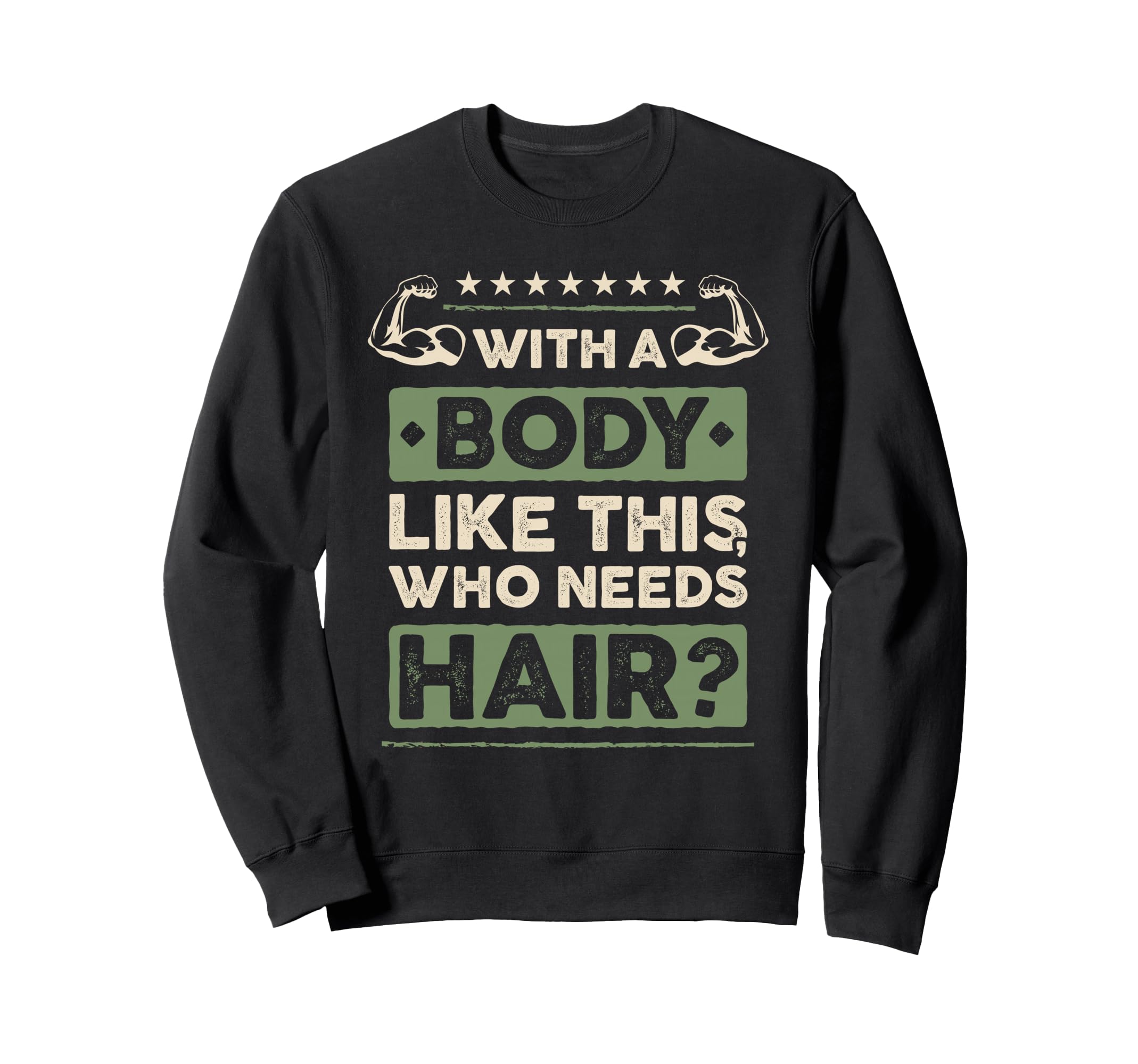 Body Like This Who Needs Hair Gift Sweatshirt - Minimalist Print Men Women - T-Shirt, Sweatshirt, Hoodie