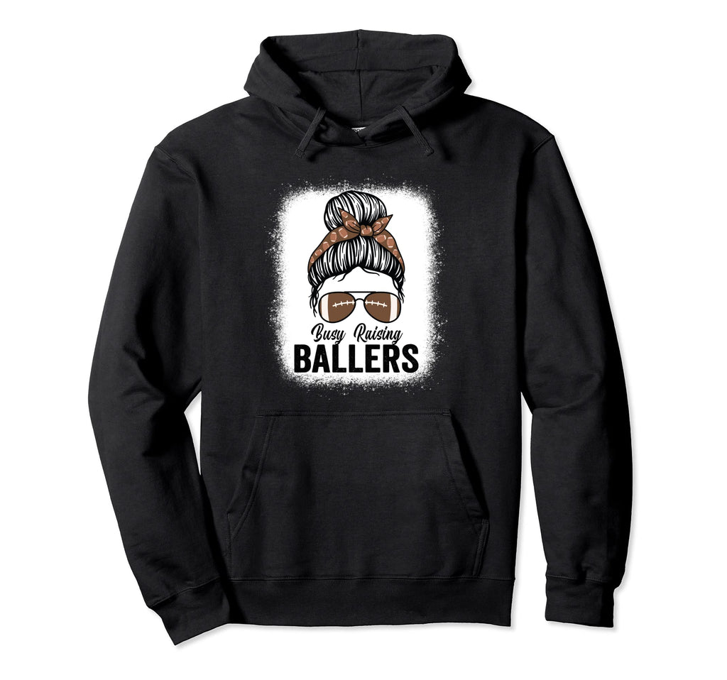 Busy Raising Ballers Football Messy Hoodie - Casual Everyday Wear Unisex - T-Shirt, Sweatshirt, Hoodie