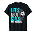 Life Is About Goals And Assists T-Shirt - Custom Art Print Men Women - T-Shirt, Sweatshirt, Hoodie