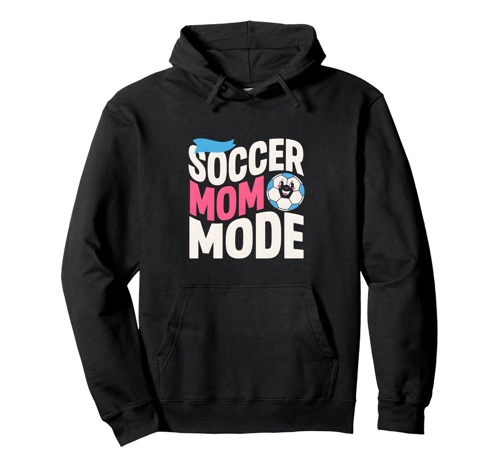 Soccer Mom Mode Proud Sideline Energy Hoodie - Streetwear Style Unisex - T-Shirt, Sweatshirt, Hoodie