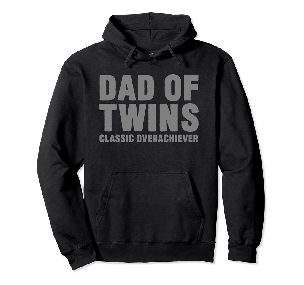 Dad Twins Overachiever Funny Fathers Day Hoodie - Streetwear Style Unisex - T-Shirt, Sweatshirt, Hoodie