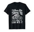 Motorcycle Biker When Life Throws You T-Shirt - Novelty Apparel Men Women - T-Shirt, Sweatshirt, Hoodie