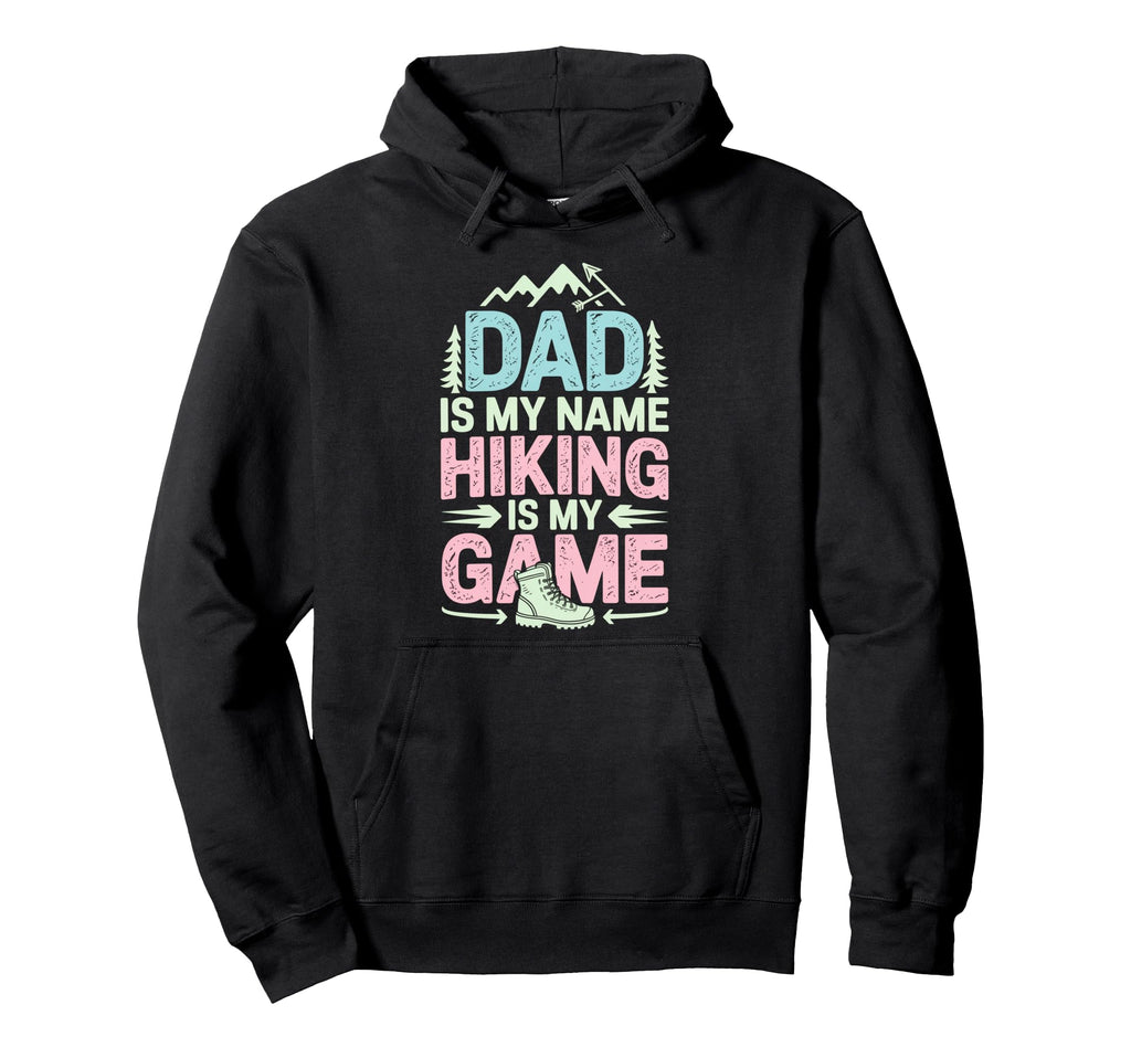 Funny Hiking Dad Is My Name Hiking Is Hoodie - Minimalist Print for Adults - T-Shirt, Sweatshirt, Hoodie