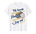 My Favorite Hockey Player Calls Me Pop T-Shirt - Trendy Graphic Men Women - T-Shirt, Sweatshirt, Hoodie