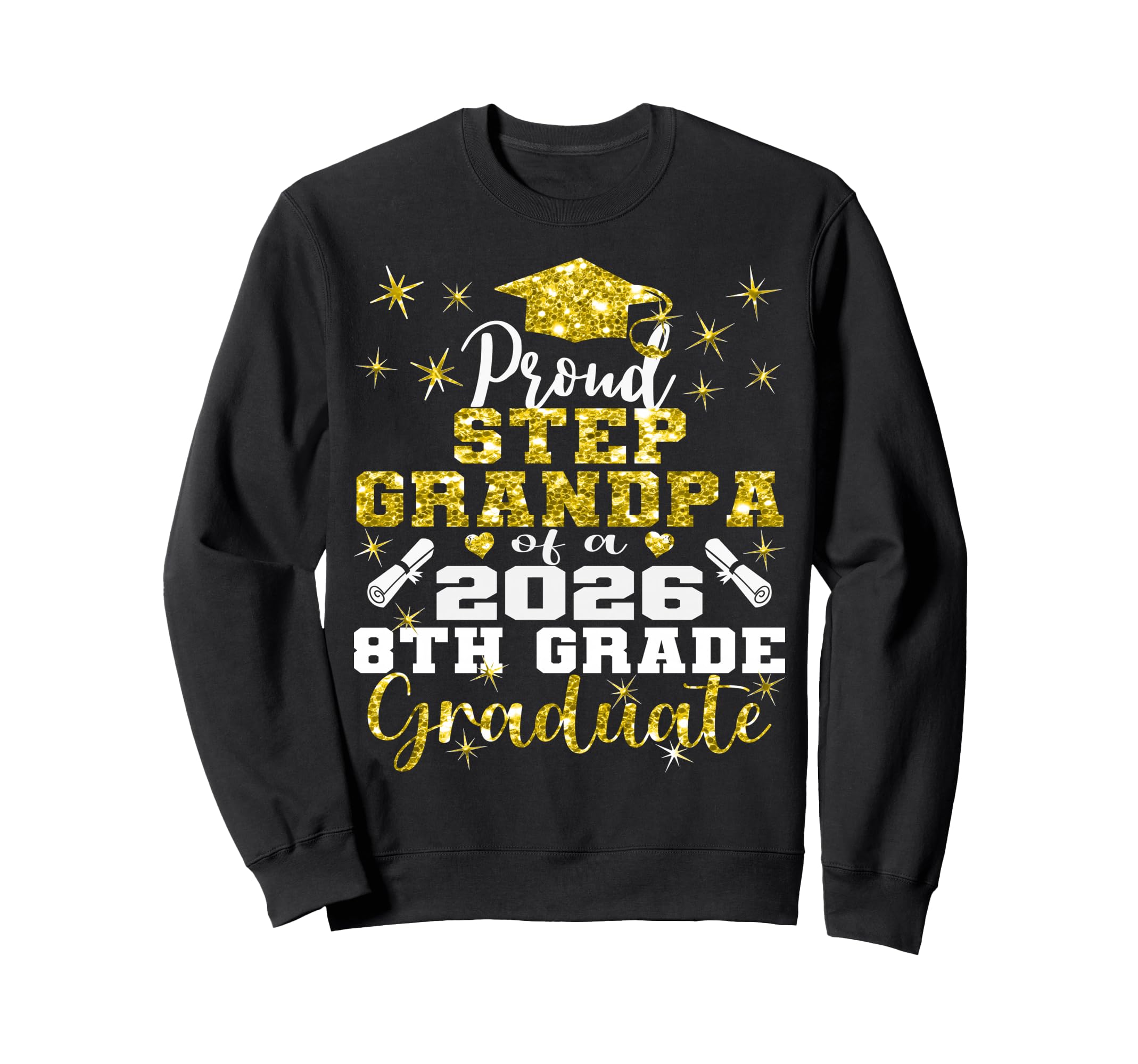 Proud Step Grandpa 8Th Grade Graduate Sweatshirt - Graphic Print Men Women - T-Shirt, Sweatshirt, Hoodie