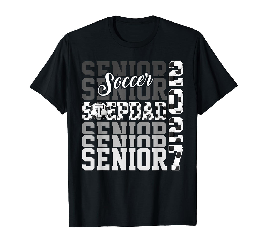 Senior 2027 Soccer Stepdad Proud T-Shirt - Aesthetic Graphic for Adults - T-Shirt, Sweatshirt, Hoodie
