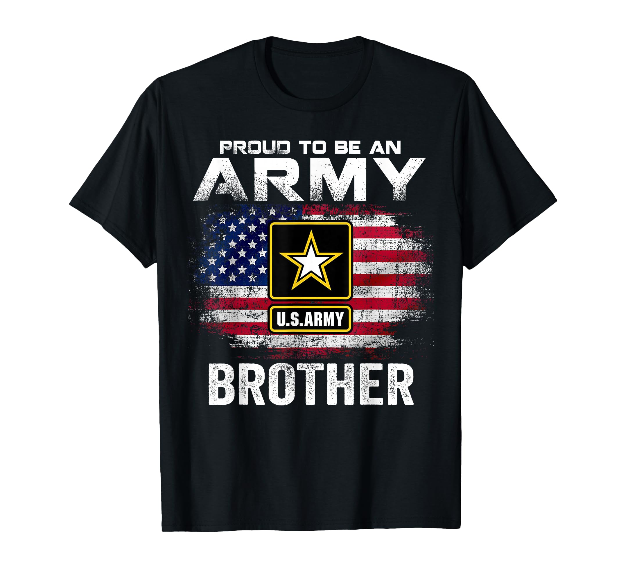 Proud To Be Army Brother American T-Shirt - Casual Everyday Wear Unisex - T-Shirt, Sweatshirt, Hoodie