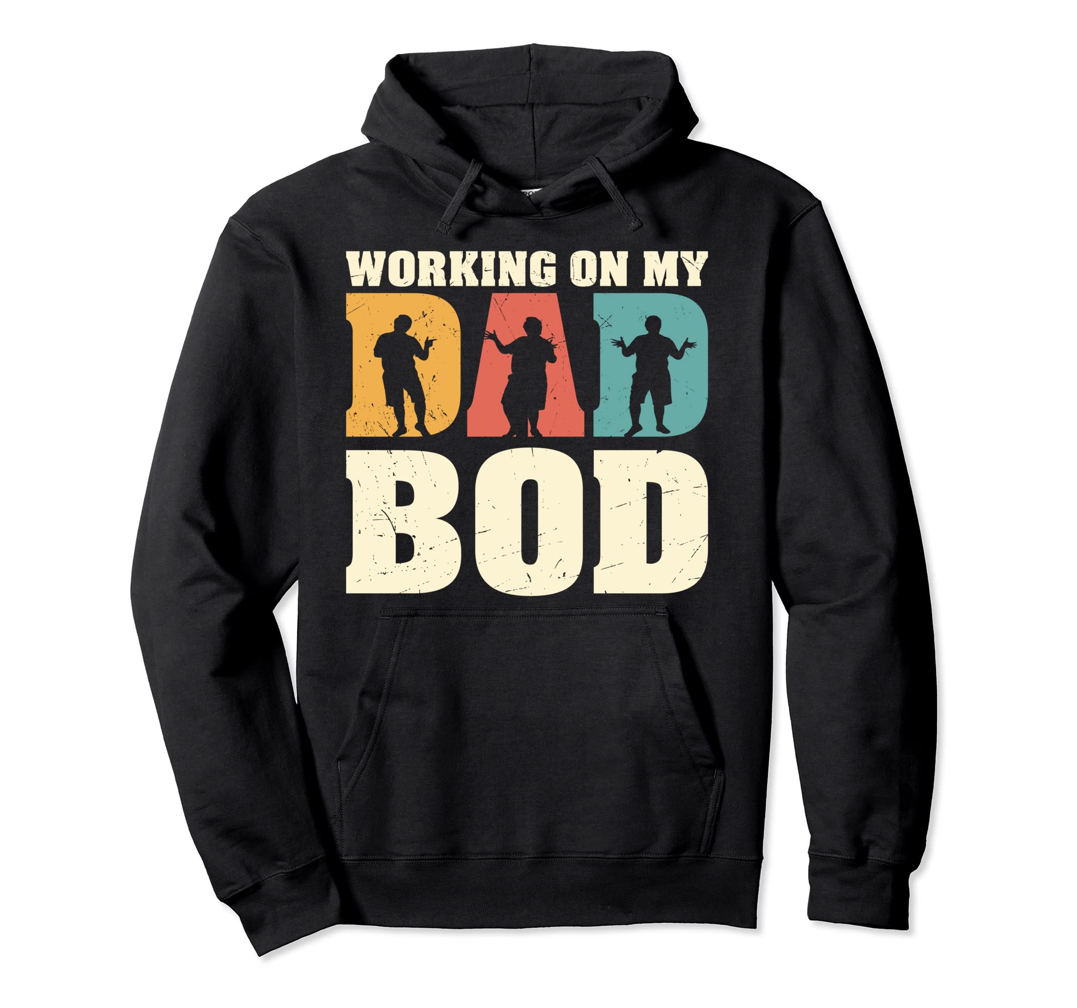 Working My Dad Bod Dad Father Funny Hoodie - Streetwear Style for Adults - T-Shirt, Sweatshirt, Hoodie