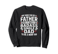 Any Can Be Father Takes Badass Single Sweatshirt - Graphic Print Men Women - T-Shirt, Sweatshirt, Hoodie