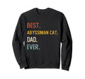 Funny Dad Best Abyssinian Cat Dad Sweatshirt - Novelty Apparel Men Women - T-Shirt, Sweatshirt, Hoodie