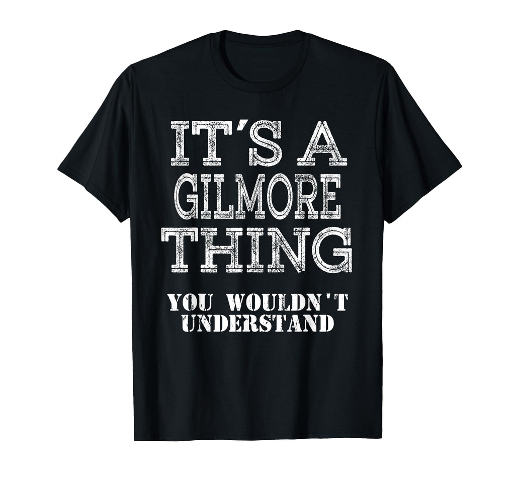 Its Gilmore Thing You Wouldnt T-Shirt - Streetwear Style Men Women - T-Shirt, Sweatshirt, Hoodie