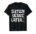 Sixteen Years Later Funny Meme 16 Year T-Shirt - Trendy Graphic for Adults - T-Shirt, Sweatshirt, Hoodie