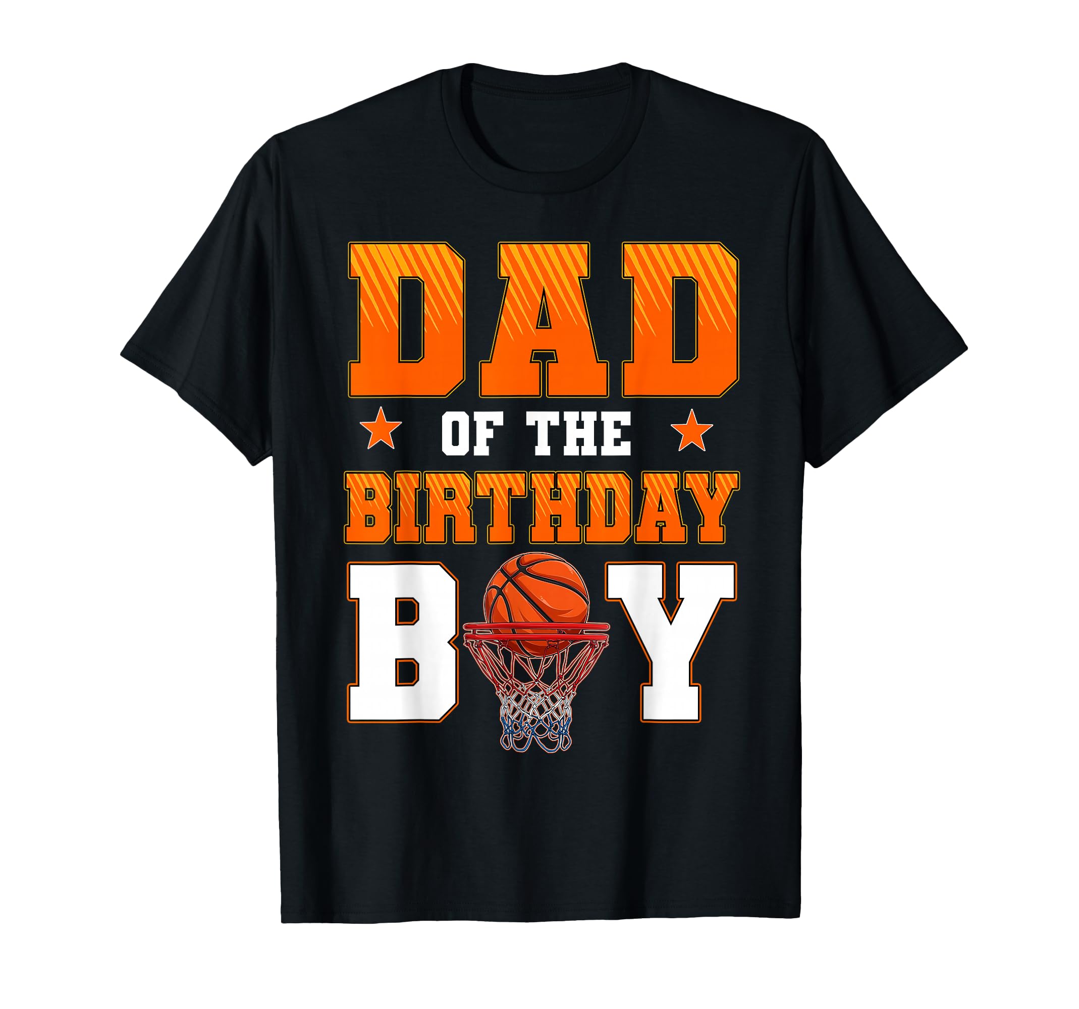 Dad Birthday Basketball Party Family T-Shirt - Casual Everyday Wear Unisex - T-Shirt, Sweatshirt, Hoodie