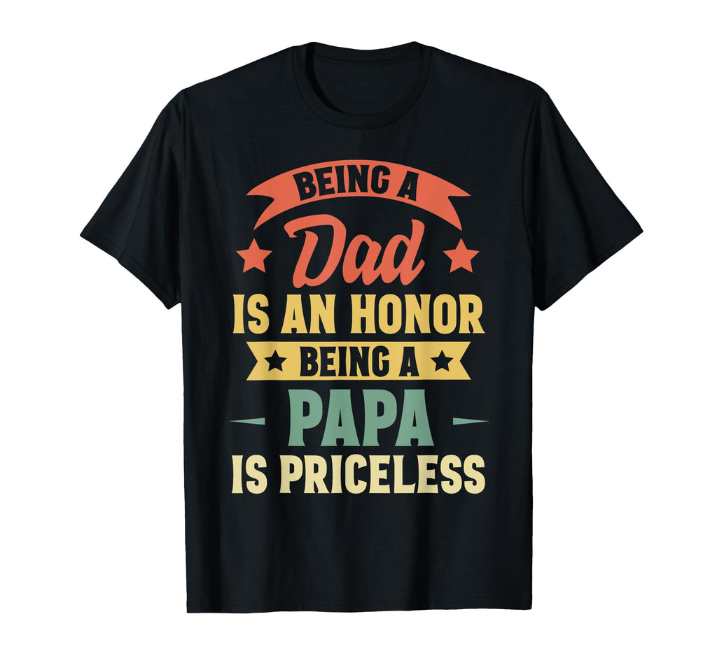 Being Dad Is Honor Being Papa Is T-Shirt - Custom Art Print Unisex - T-Shirt, Sweatshirt, Hoodie