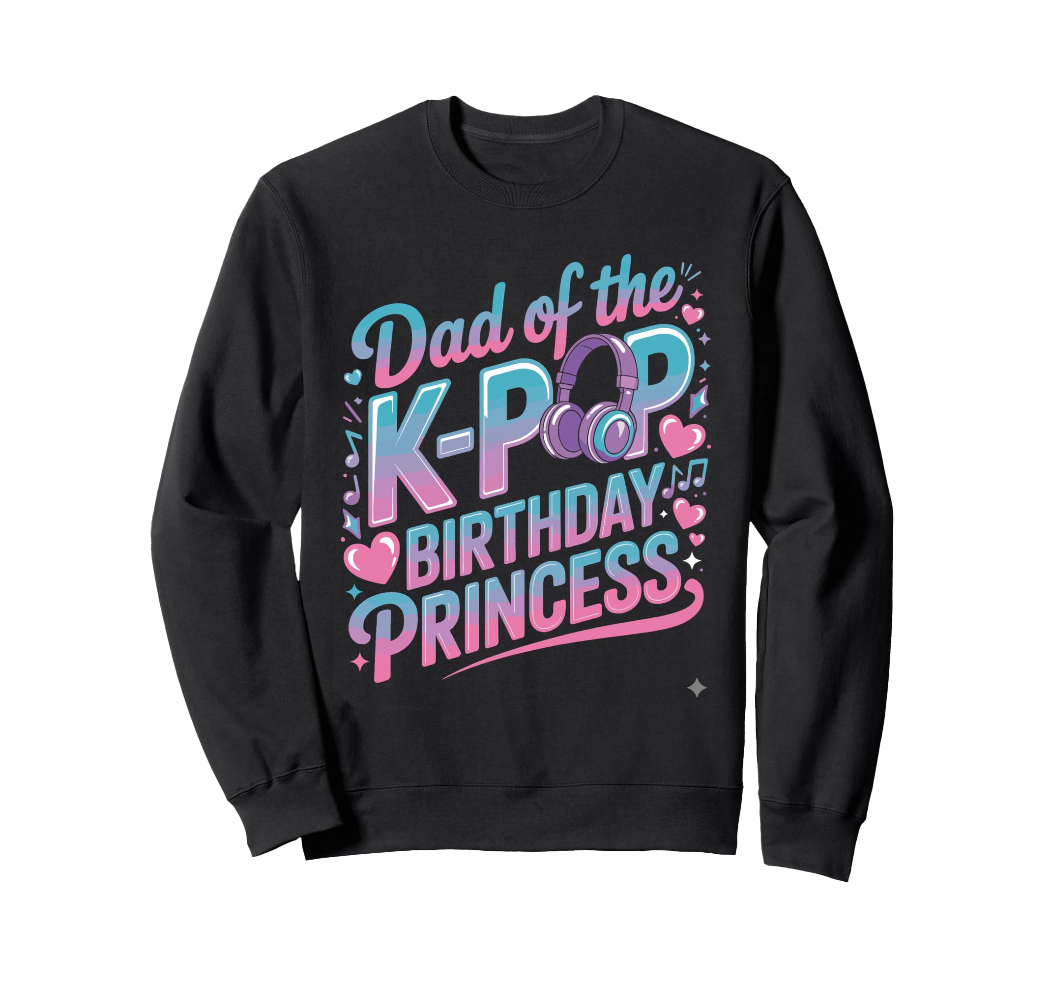 K Pop Birthday Dad Korean Pop Sweatshirt - Streetwear Style Unisex - T-Shirt, Sweatshirt, Hoodie