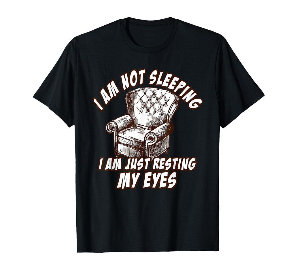 Im Not Sleeping Im Just Resting My Eyes T-Shirt - Graphic Print Men Women - T-Shirt, Sweatshirt, Hoodie