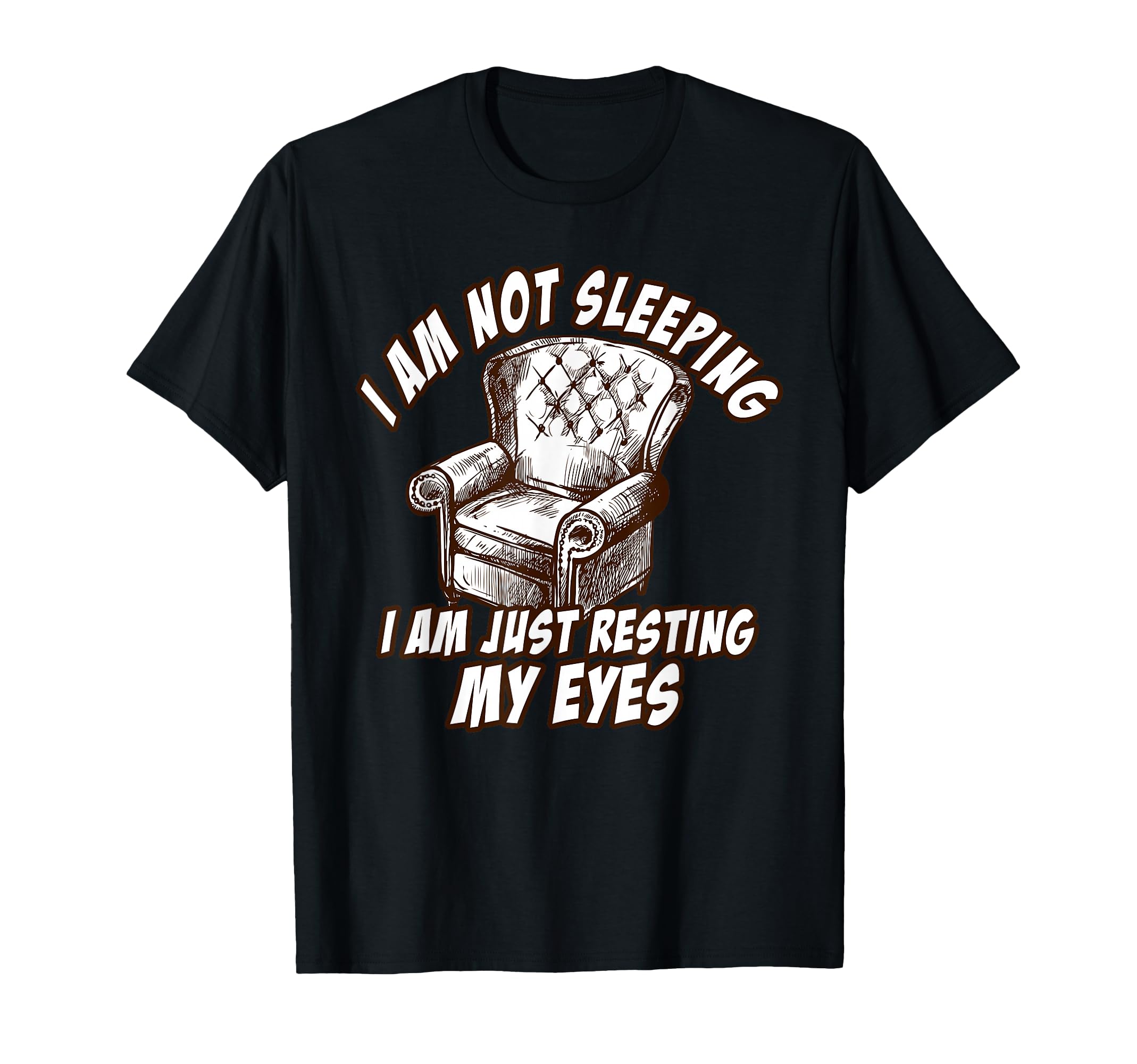 Im Not Sleeping Im Just Resting My Eyes T-Shirt - Graphic Print Men Women - T-Shirt, Sweatshirt, Hoodie