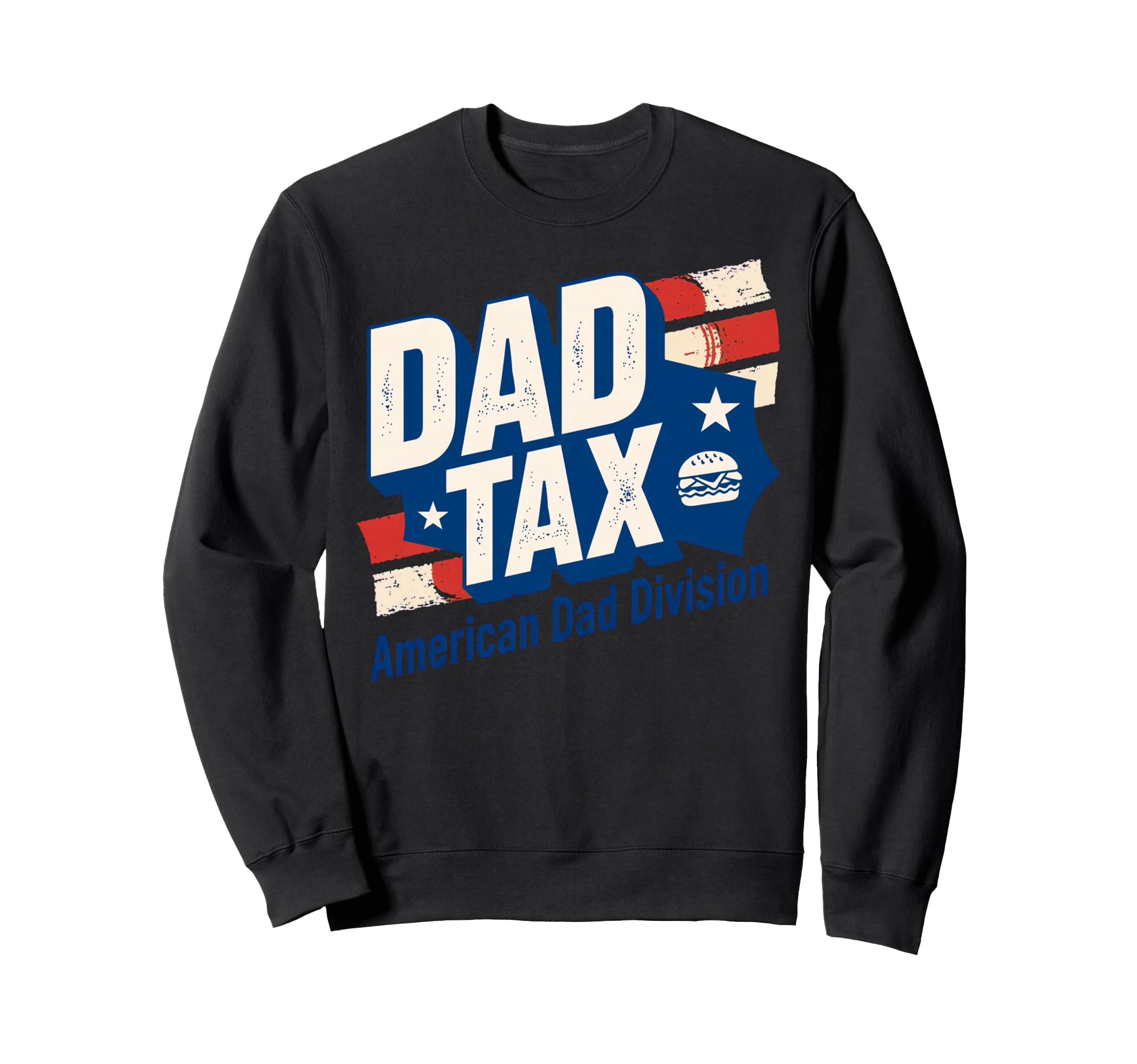 Dad Tax Definition Funny Fathers Day Sweatshirt - Unique Graphic for Adults - T-Shirt, Sweatshirt, Hoodie