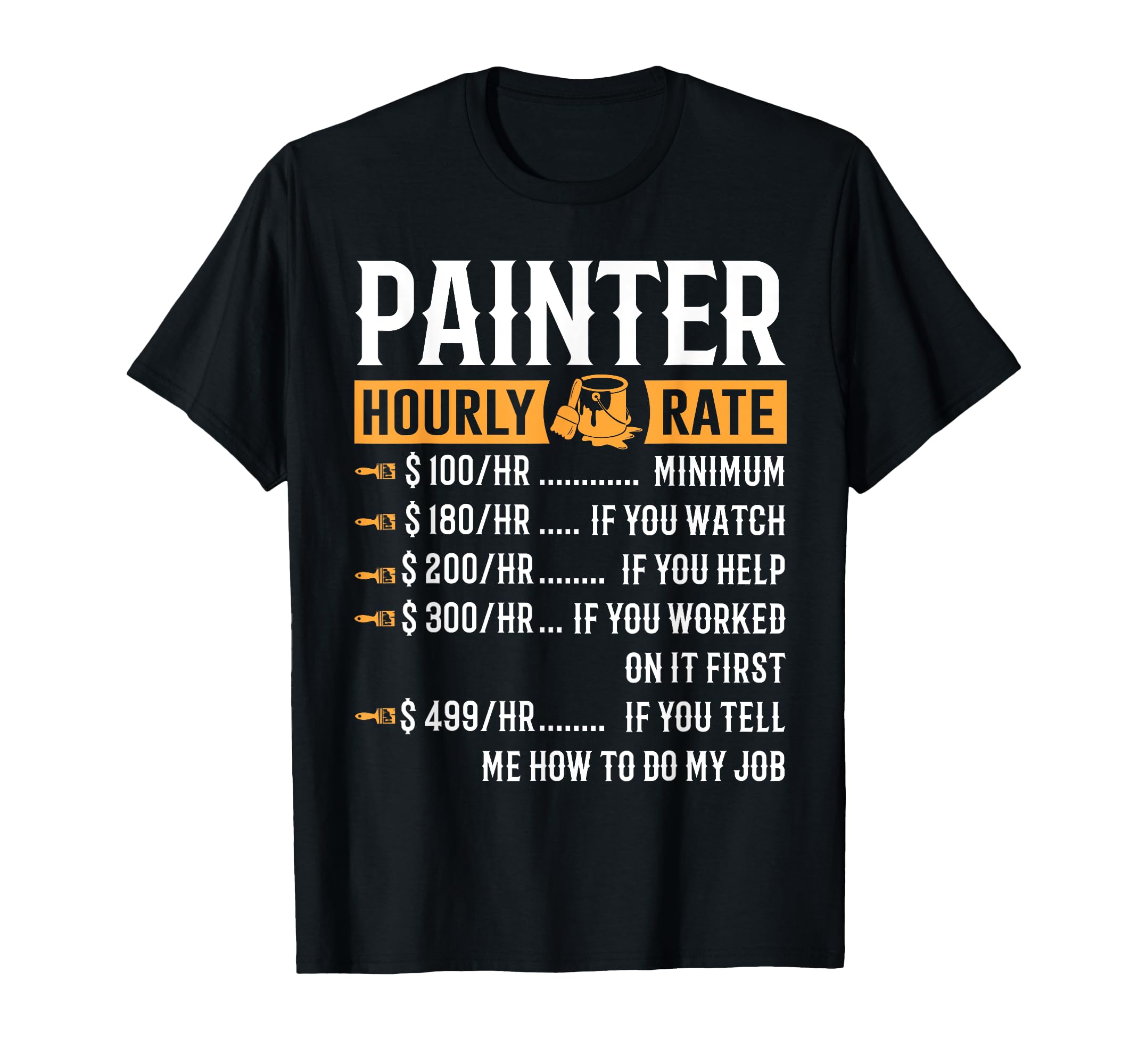 Painter Hourly Rate Funny Painter Gifts T-Shirt - Graphic Print for Adults - T-Shirt, Sweatshirt, Hoodie