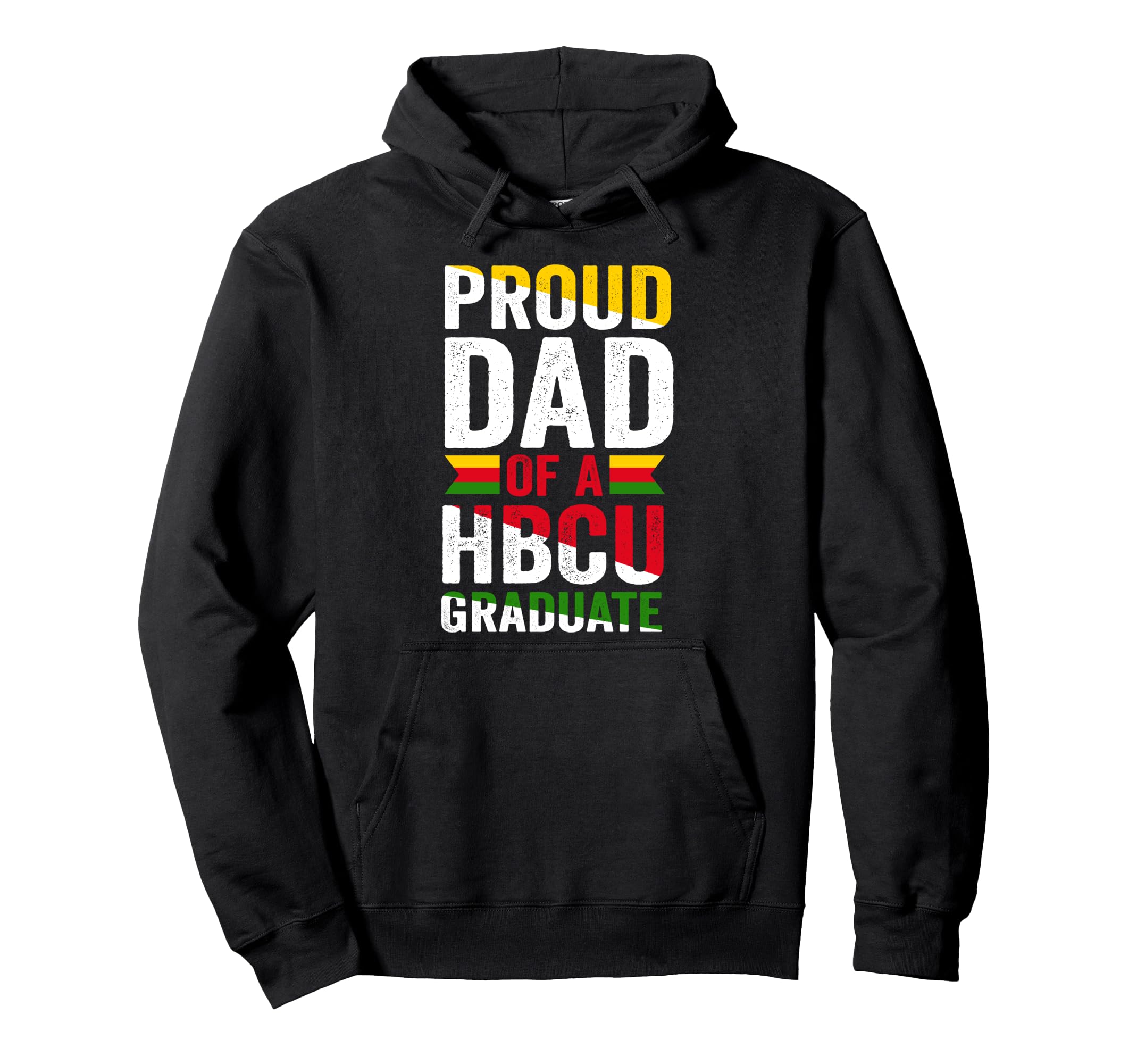 Proud Dad Hbcu Graduate Black College Hoodie - Streetwear Style Unisex - T-Shirt, Sweatshirt, Hoodie