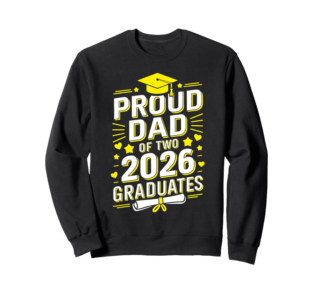 Proud Dad Two 2026 Graduates Class Sweatshirt - Streetwear Style Unisex - T-Shirt, Sweatshirt, Hoodie