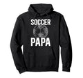 Soccer Papa Grandpa Papa Soccer Player Hoodie - Streetwear Style Men Women - T-Shirt, Sweatshirt, Hoodie