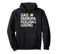 Dad Grandpa Pickleball Legend Player Fun Hoodie - Streetwear Style Unisex - T-Shirt, Sweatshirt, Hoodie