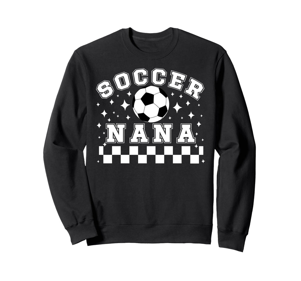Soccer Nana Soccer Player Nana Sweatshirt - Casual Everyday Wear Men Women - T-Shirt, Sweatshirt, Hoodie