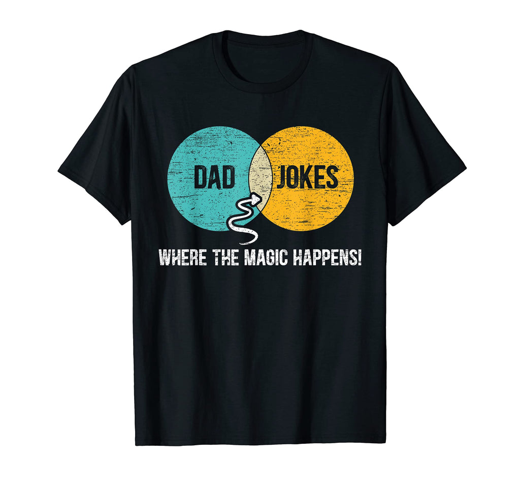 Mens Dad Jokes Where Magic Happens Dad Joke T-Shirt - Graphic Print Unisex - T-Shirt, Sweatshirt, Hoodie
