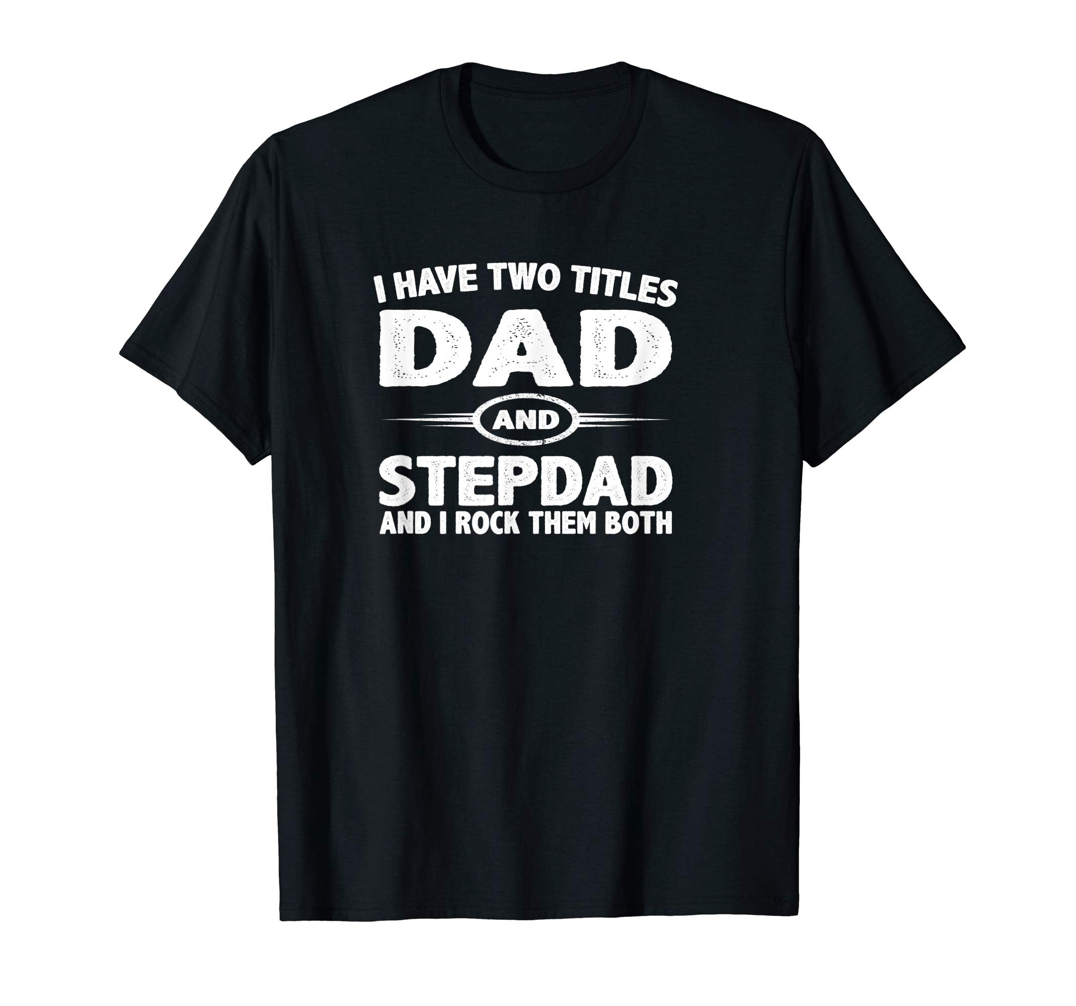 Funny Fathers Day Gifts I Have Two T-Shirt - Fun Novelty Design Unisex - T-Shirt, Sweatshirt, Hoodie