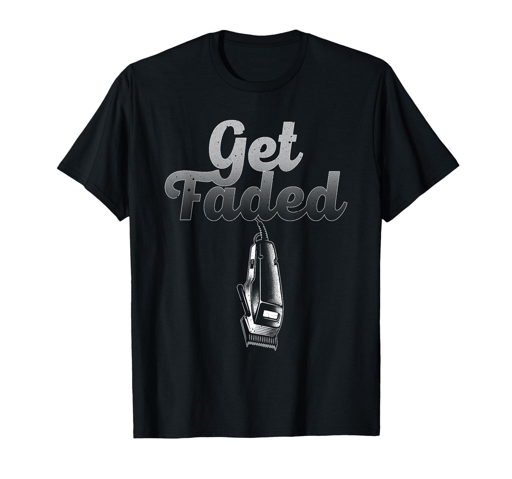 Funny Get Faded Barber Designs Dad T-Shirt - Custom Art Print for Adults - T-Shirt, Sweatshirt, Hoodie