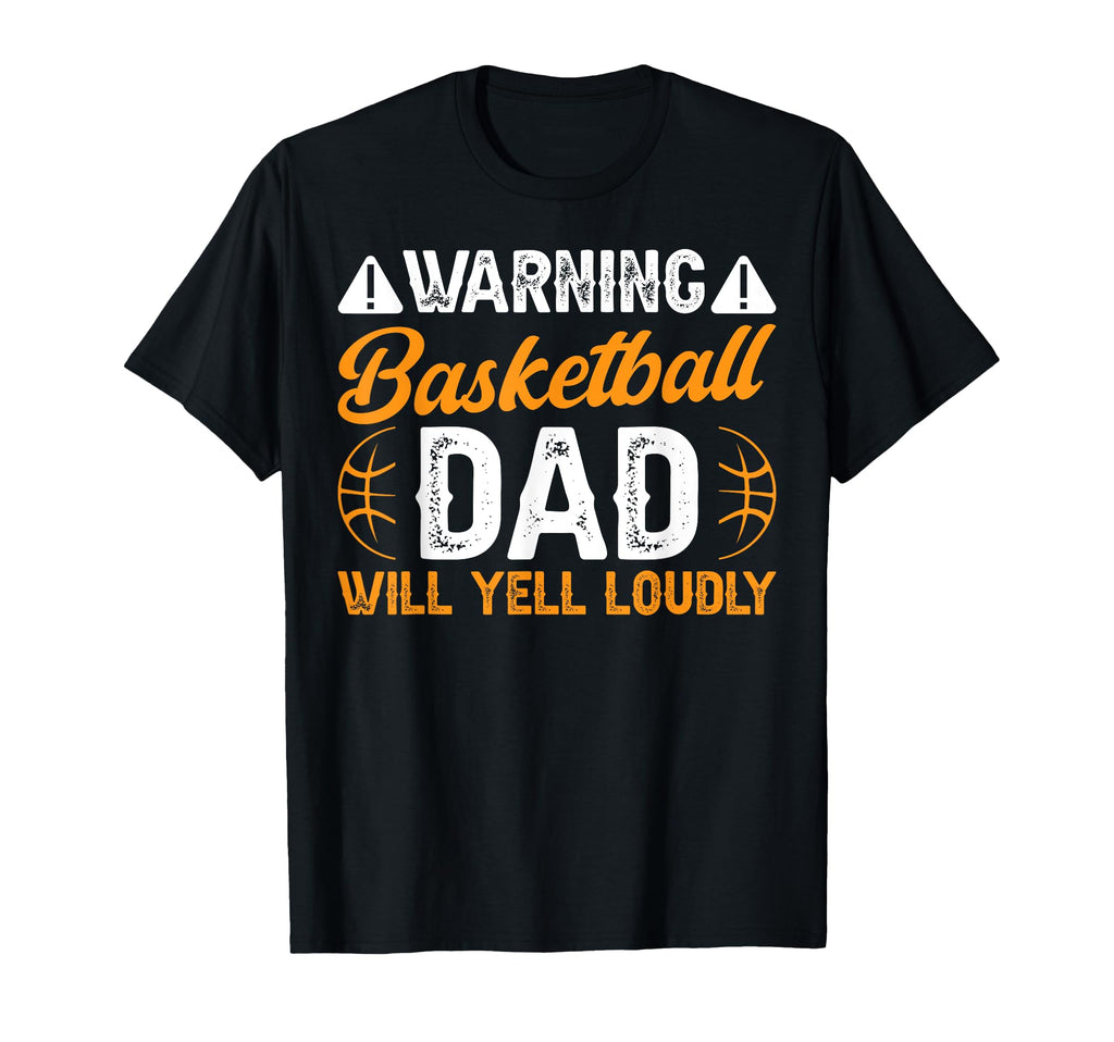 Basketball Dad Will Yell Dad T-Shirt - Minimalist Print Men Women - T-Shirt, Sweatshirt, Hoodie