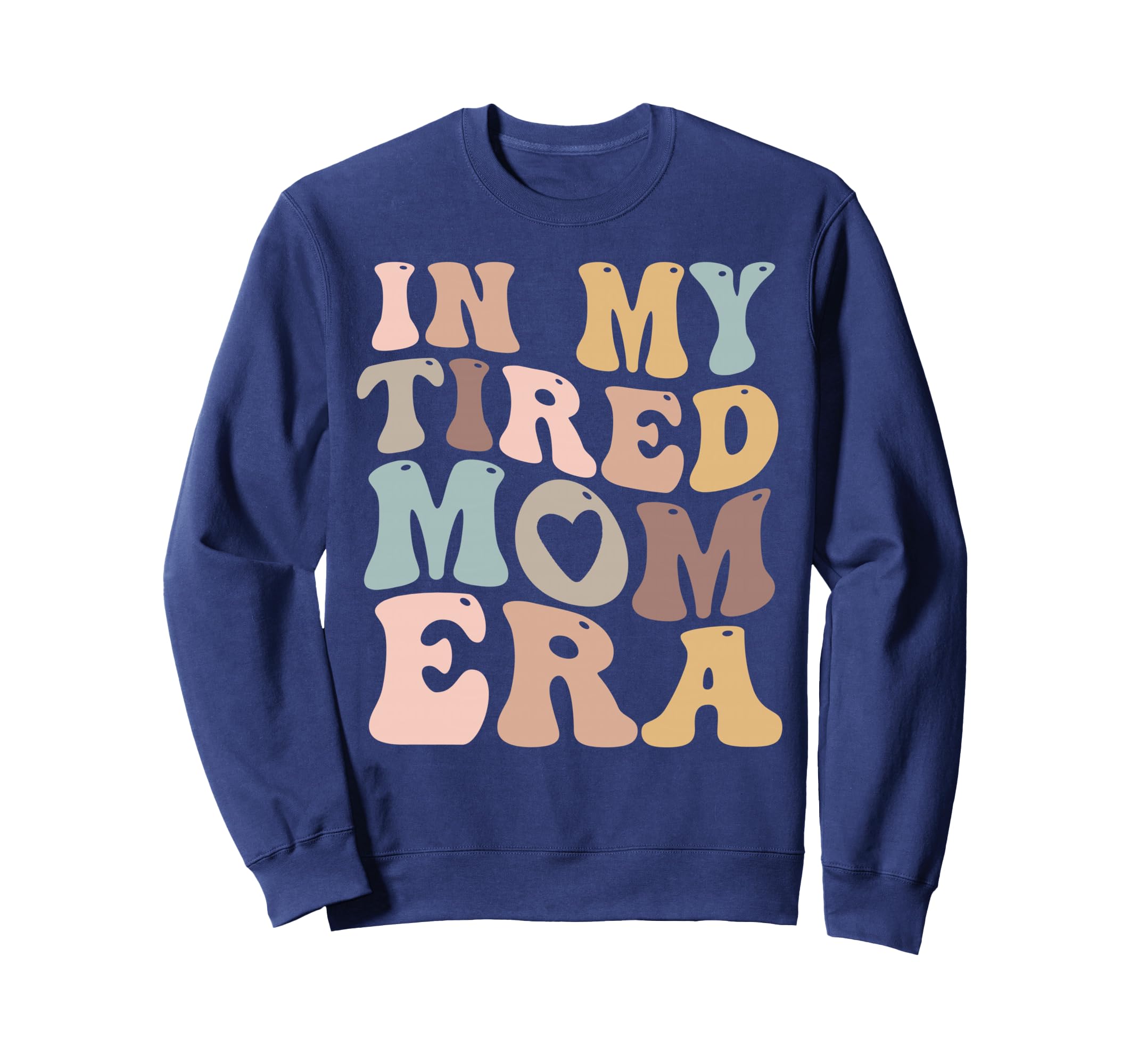 My Tired Mom Era Mamas Sweatshirt - Streetwear Style for Adults - T-Shirt, Sweatshirt, Hoodie