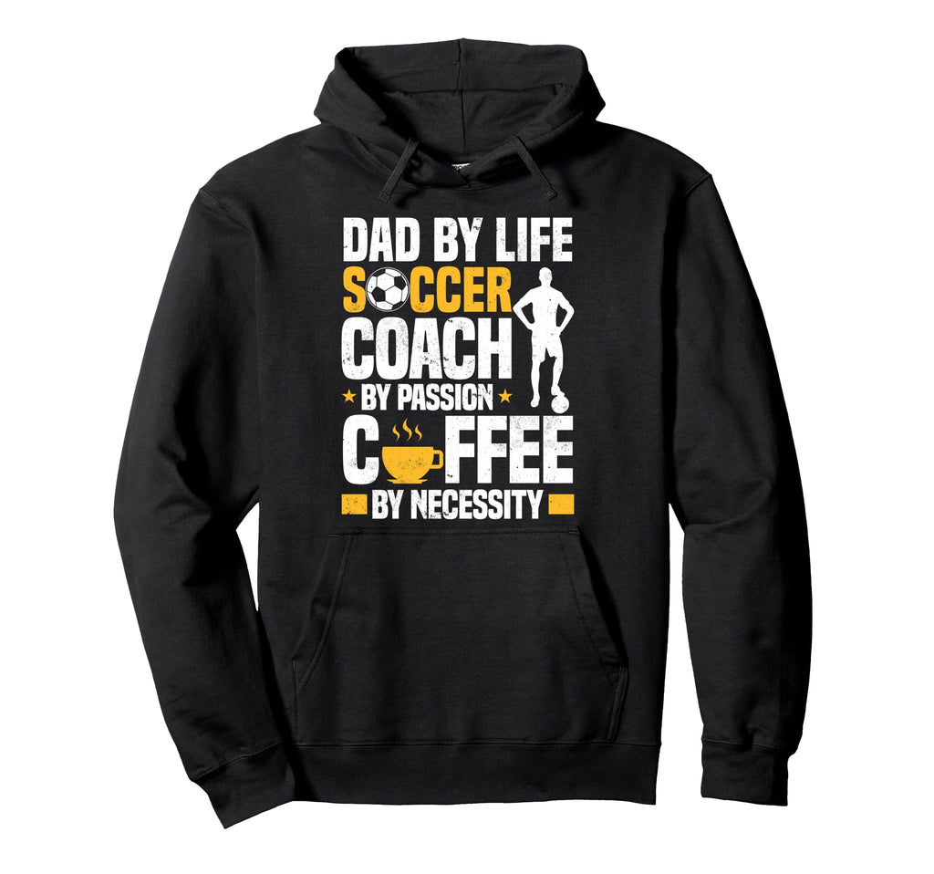 Dad Soccer Coach Coffee Lover Hoodie - Fun Novelty Design Unisex - T-Shirt, Sweatshirt, Hoodie