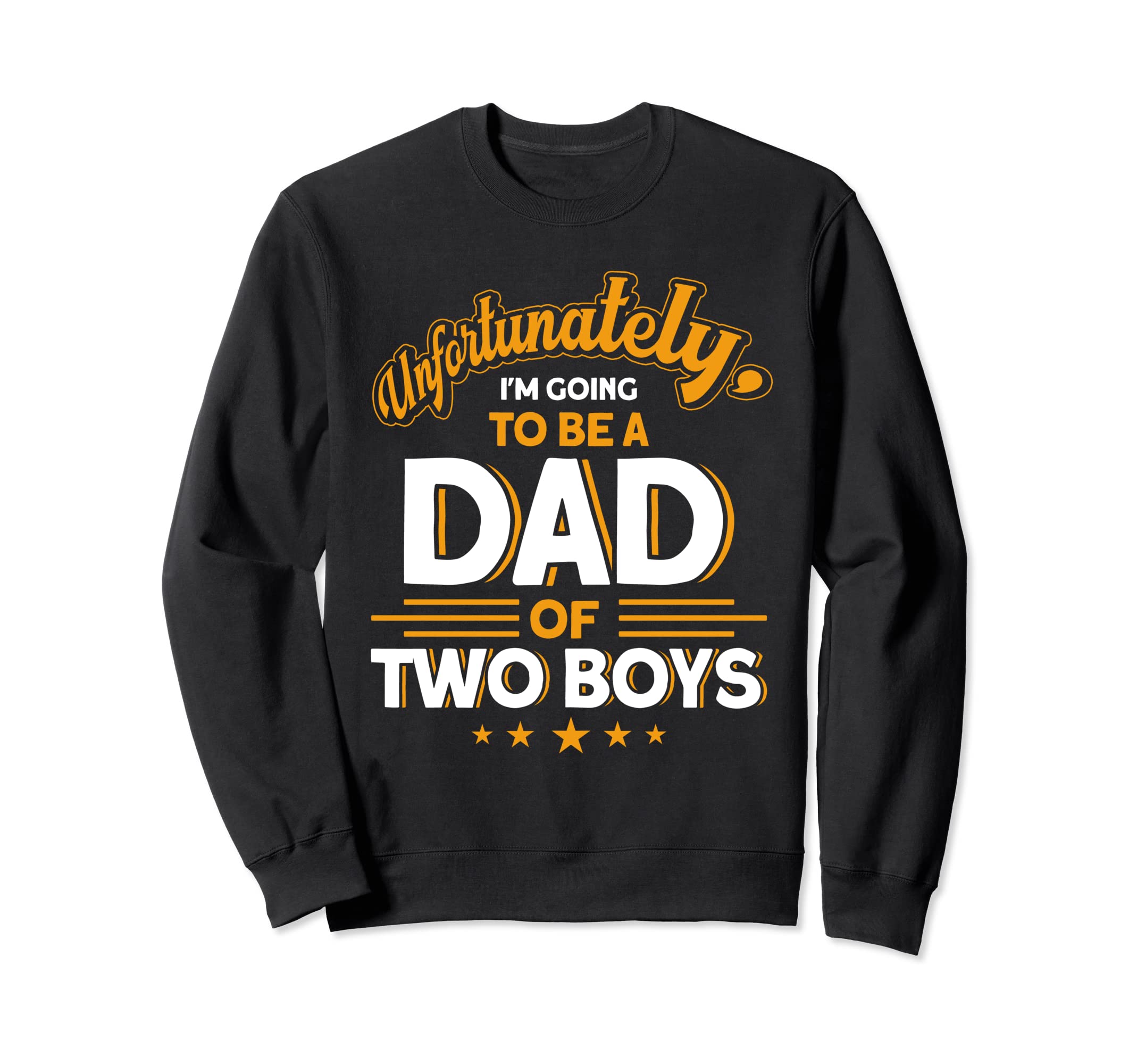 Fathers Day Going To Be Dad Two Sweatshirt - Custom Art Print Men Women - T-Shirt, Sweatshirt, Hoodie