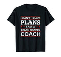 I Cant I Have Plans Beach Soccer Coach T-Shirt - Unique Graphic for Adults - T-Shirt, Sweatshirt, Hoodie