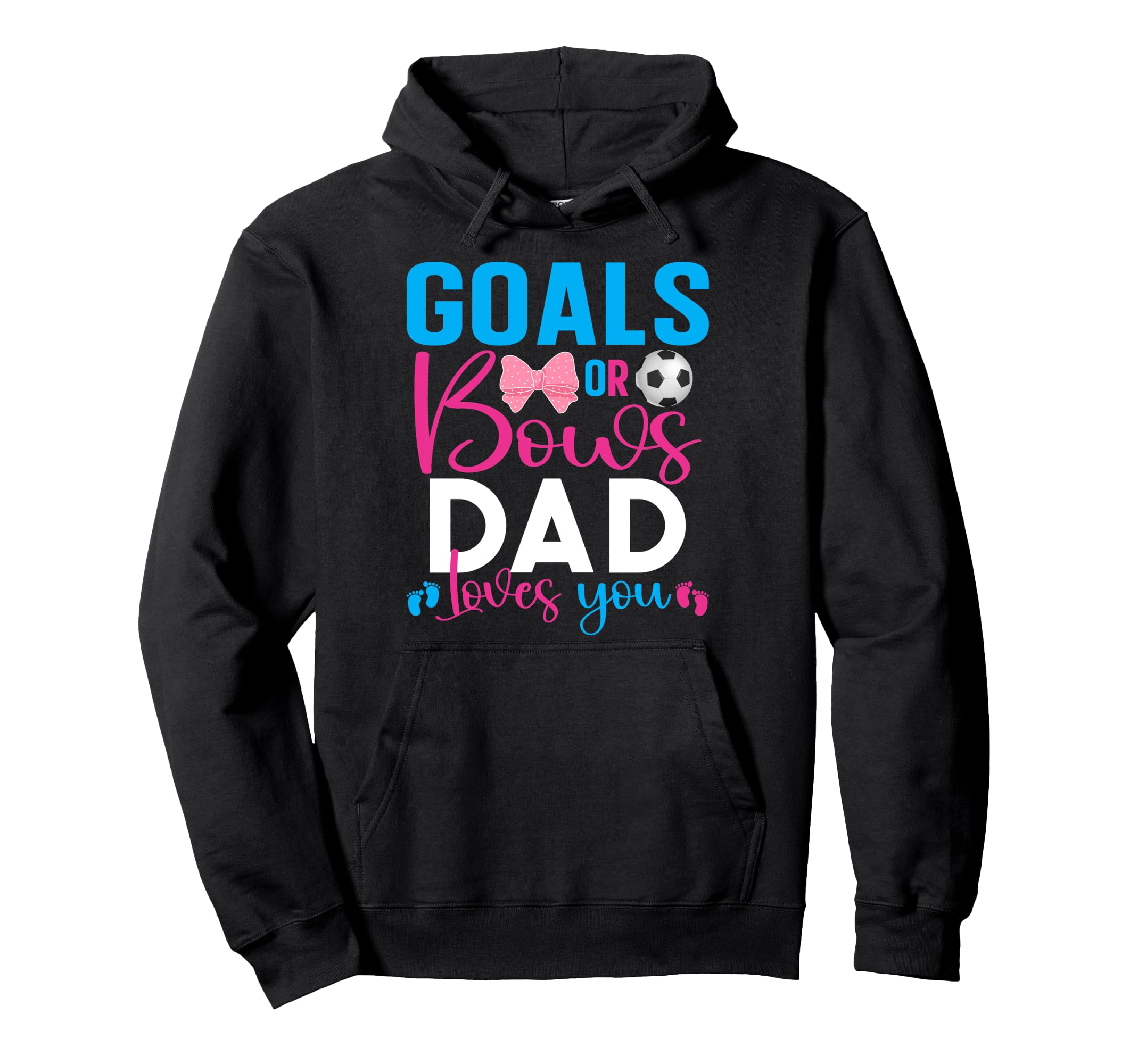 Goals Or Bows Dad Loves You Gender Hoodie - Novelty Apparel Men Women - T-Shirt, Sweatshirt, Hoodie